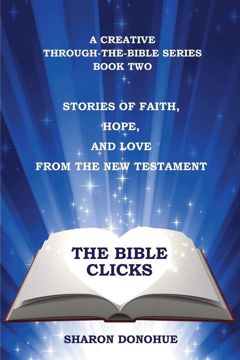 Bible Clicks Book 2: New Testament Stories of Faith, Hope & Love - Creative Through-the-Bible Series for Christian Devotion & Bible Study Groups