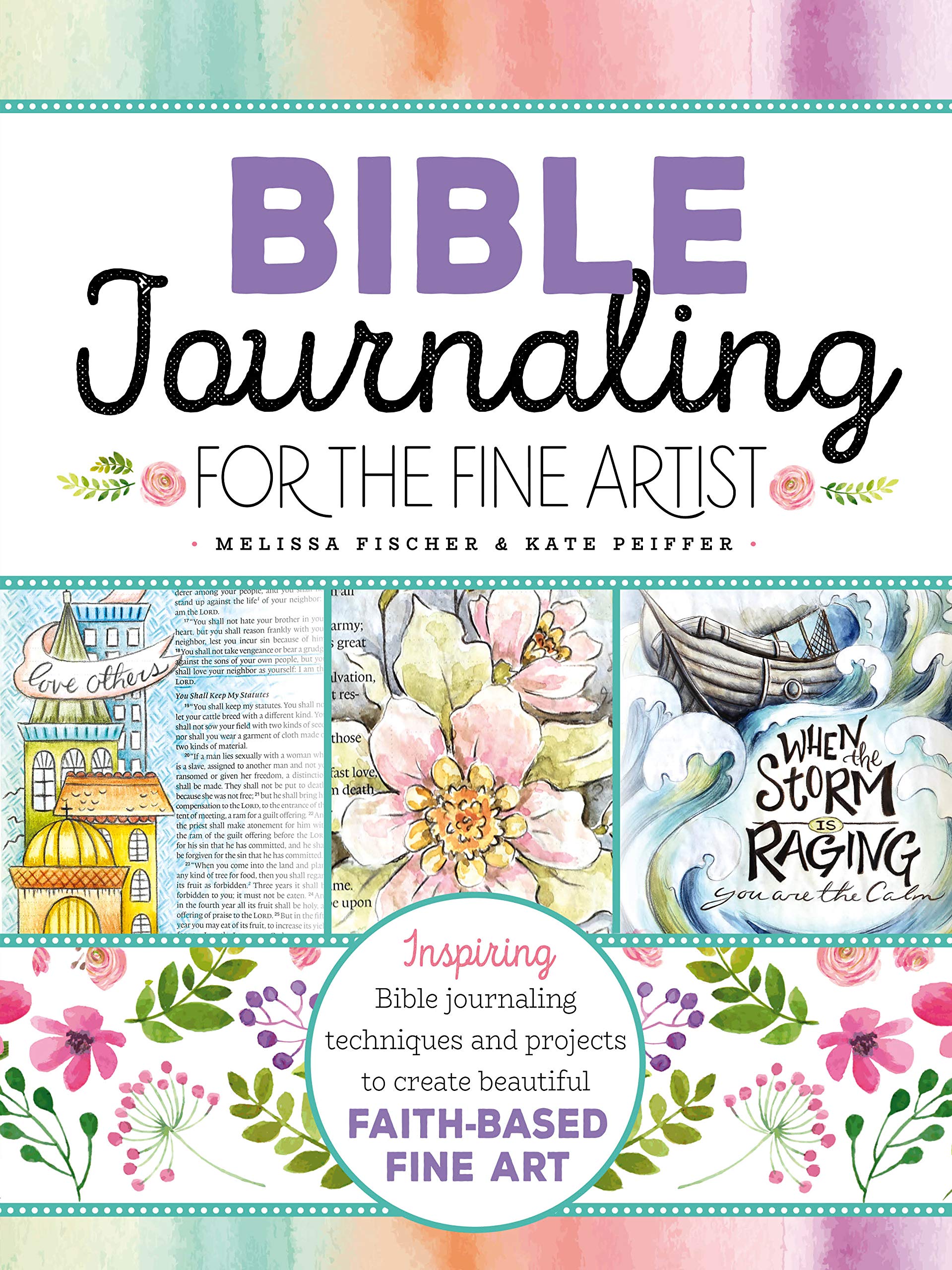 Bible Journaling for Artists: Inspiring Techniques & Projects to Create Beautiful Faith-Based Fine Art - Perfect for Devotional Study, Gift Ideas & Creative Worship