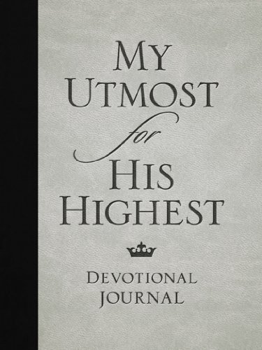 My Utmost for His Highest Devotional Journal - Christian Daily Prayer & Reflection Notebook - Perfect for Bible Study, Quiet Time & Spiritual Growth