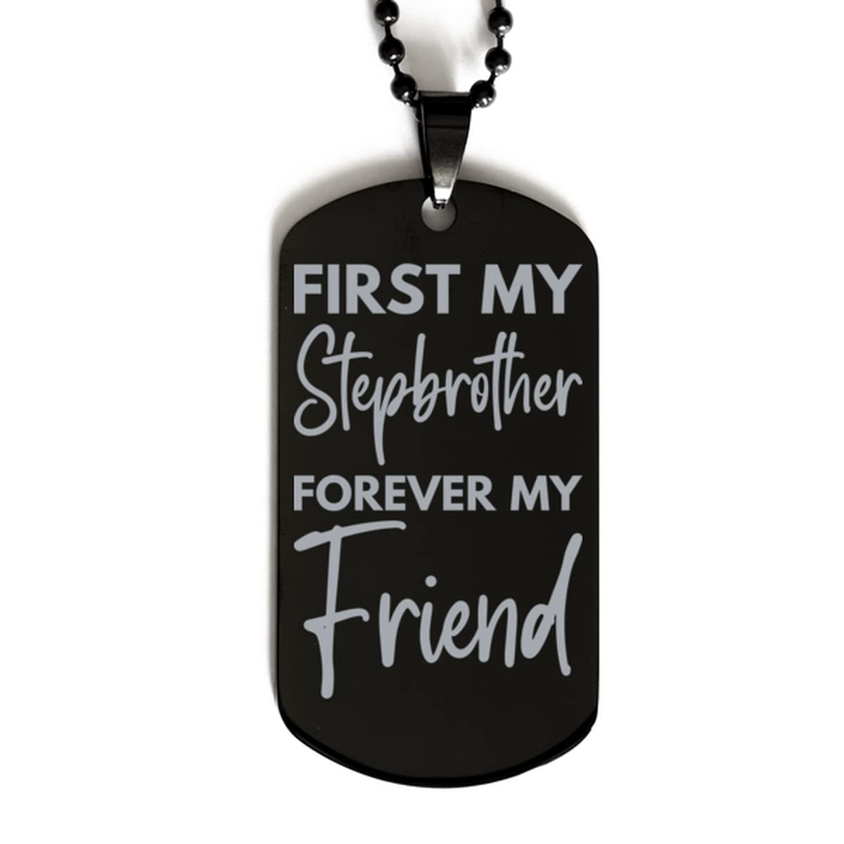 Inspirational Stepbrother Black Dog Tag Necklace - First My Stepbrother, Forever My Friend - Best Birthday Gift for Stepbrother - Perfect for Birthdays, Anniversaries, and Special Occasions