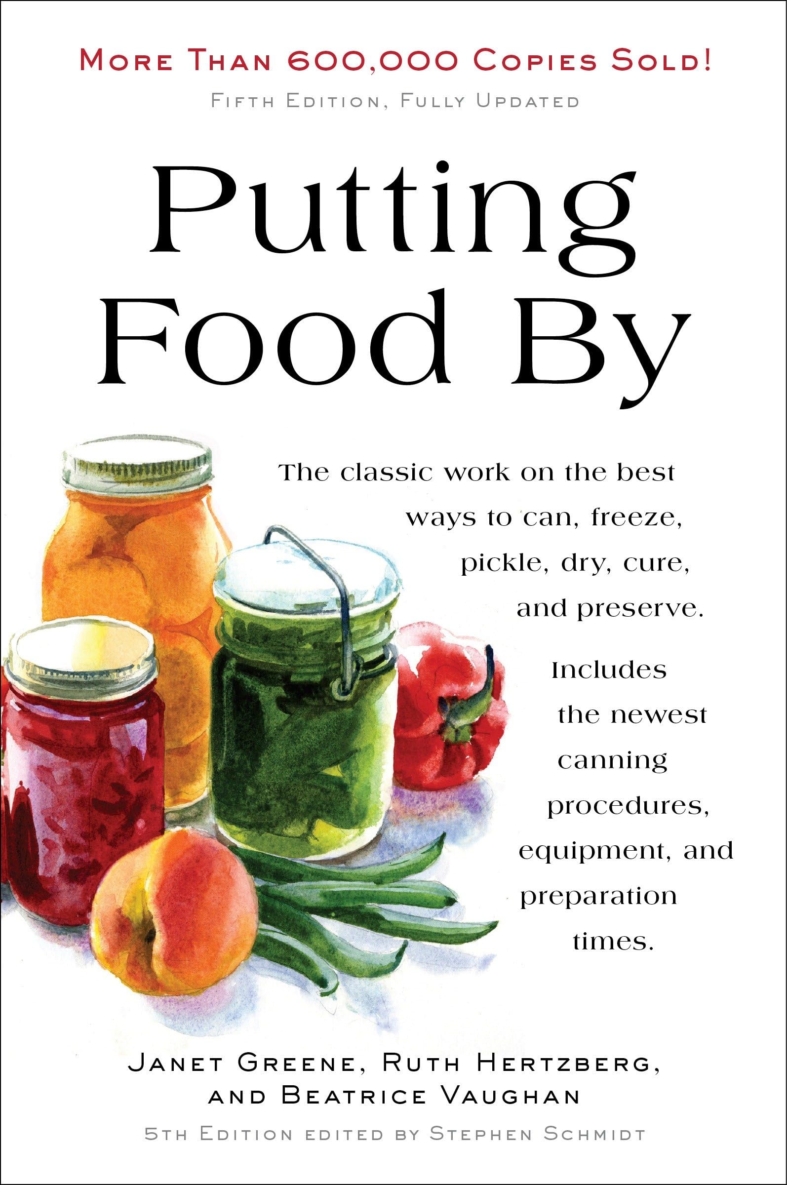Putting Food By: Fifth Edition - The Complete Guide to Home Canning, Freezing, and Preserving | Perfect for Homesteading, Emergency Preparedness & Sustainable Living