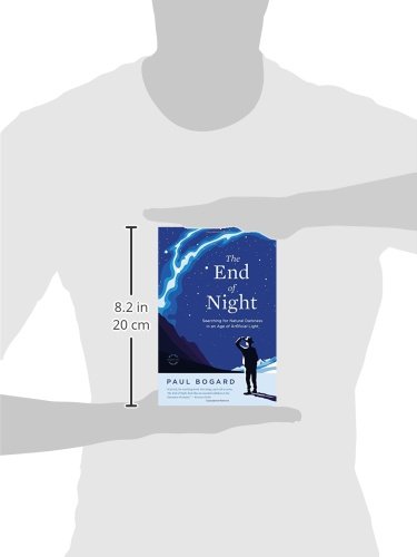 The End of Night: Book About Searching for Natural Darkness in Artificial Light Age - Perfect for Nature Lovers, Stargazers & Light Pollution Awareness