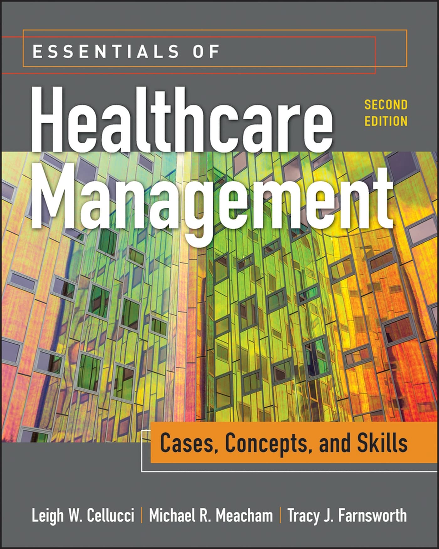 Essentials of Healthcare Management: Cases, Concepts & Skills 2nd Edition - Textbook for Healthcare Administration Students & Professionals | Study Guide for Hospital Management Courses