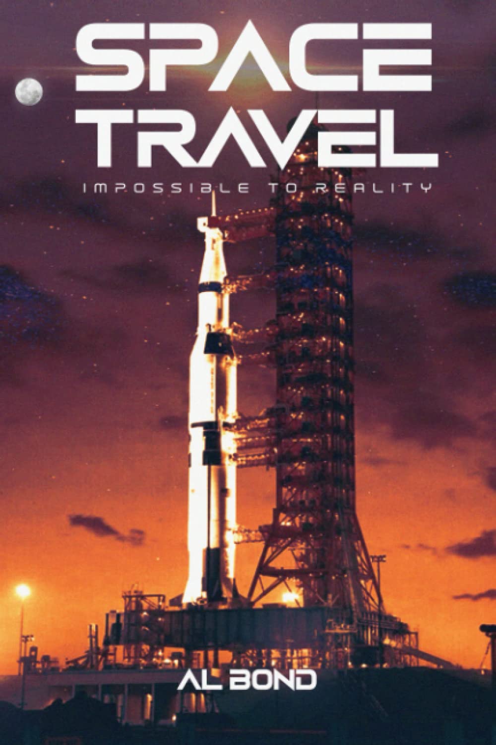 Space Travel: From Impossible to Reality - Explore the Future of Interstellar Adventures & Sci-Fi Dreams