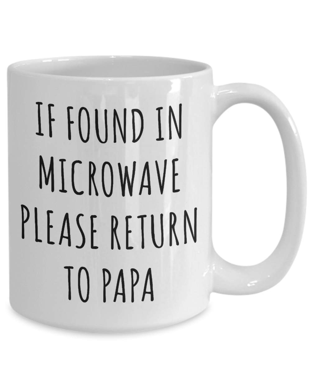 Funny Coffee Mug for Dad - If Found in Microwave Please Return to Papa - Best Father's Day/Birthday Gift - Perfect for Office, Home & Gag Gifts