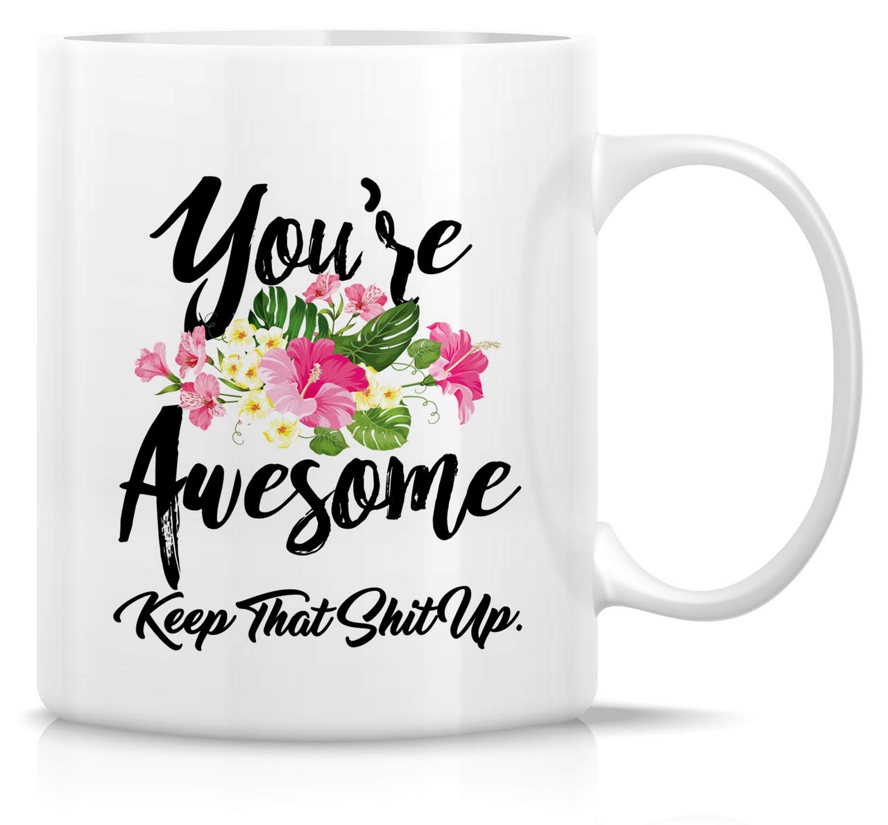 Retreez Funny Ceramic Coffee Mug - 11 Oz 'You're Awesome Keep That Shit Up' Motivational Gift for Friends, Coworkers, Family - Perfect for Office, Home & Birthday Celebrations