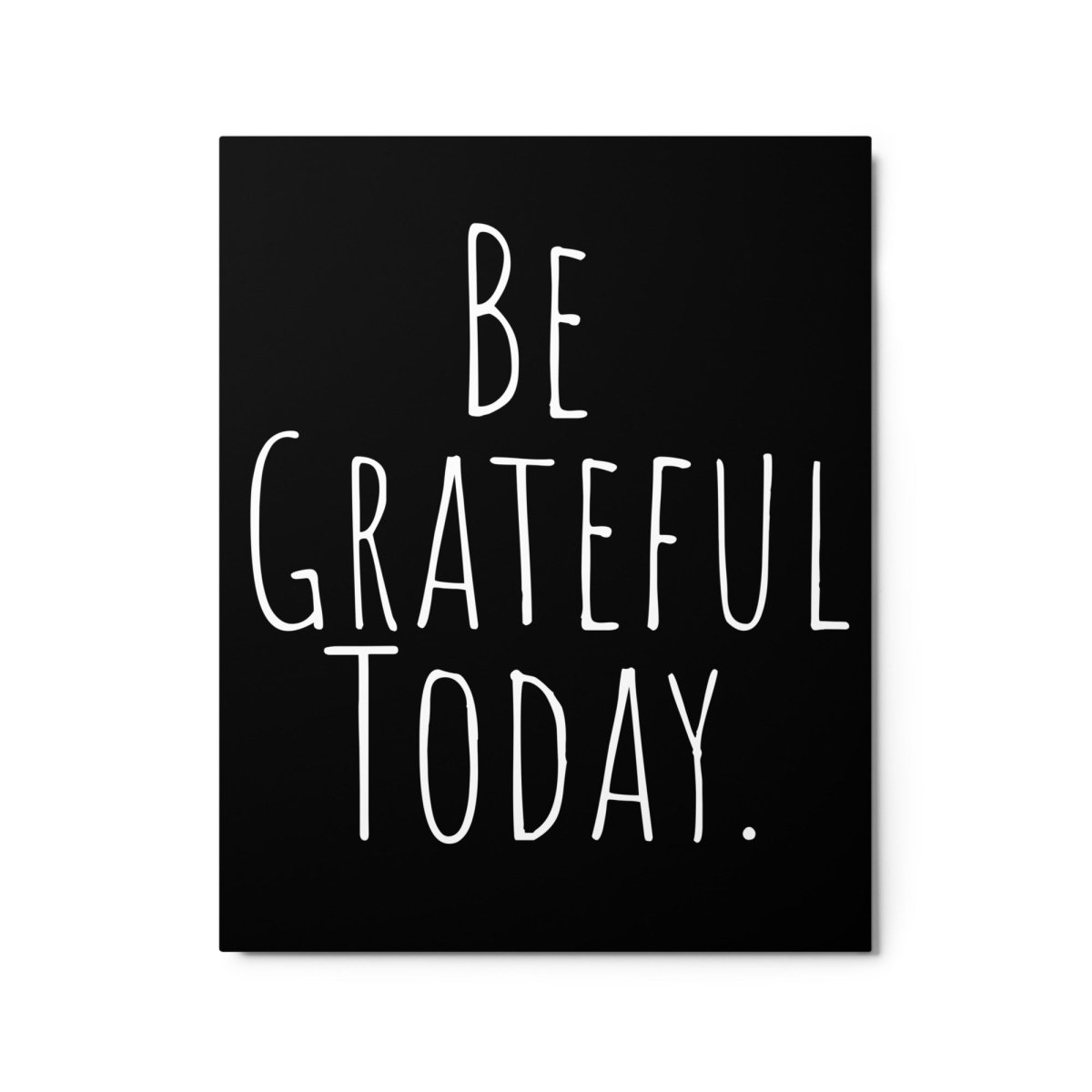 Be Grateful Today Metal Print - Modern Motivational Wall Art for Home & Office Decor - Perfect for Living Room, Bedroom or Workspace Inspiration