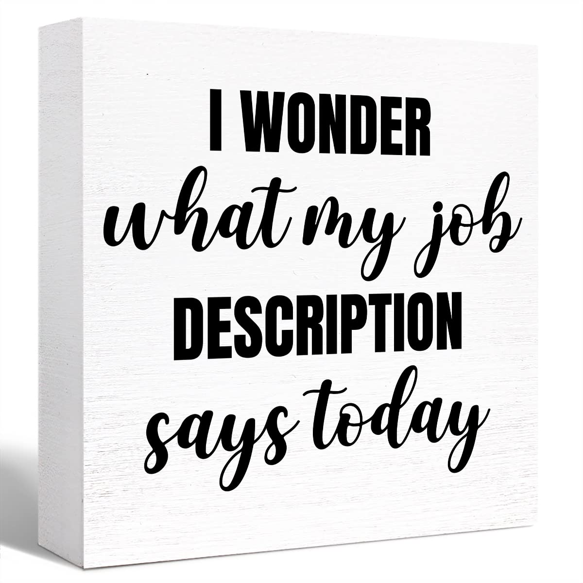 Funny Wooden Office Sign - 'I Wonder What My Job Description Says Today' - Humorous Desk Decor for Home & Workplace - Perfect Coworker Gift for Office, Desk & Table Decoration - Great for Workstations, Cubicles & Office Humor