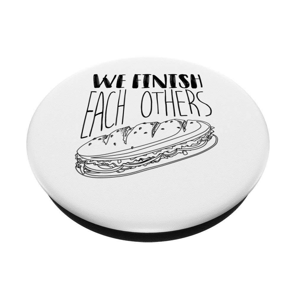 Funny Sandwich Lover Gift - Cool We Finish Each Others PopSockets Phone Grip & Stand for iPhone, Samsung, Tablets - Perfect for Foodies, Kitchen & Office Use