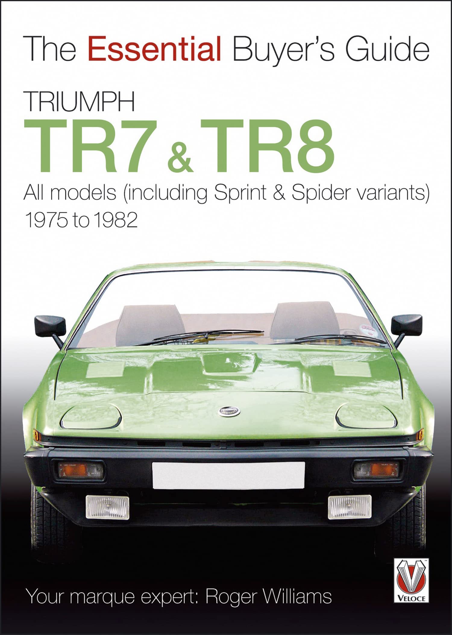 Triumph TR7 & TR8 Buyer's Guide - Complete Car Buying Manual for Classic British Sports Cars | Perfect for Vintage Car Enthusiasts & Collectors