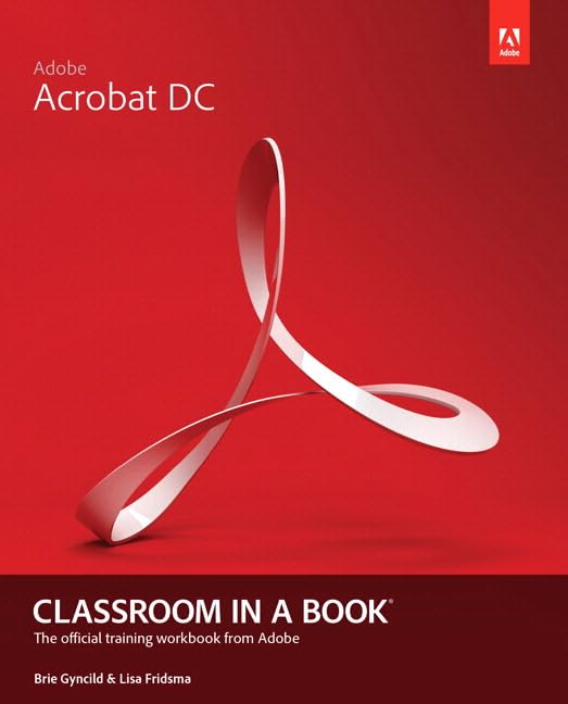 Adobe Acrobat DC Classroom in a Book - PDF Editor & Document Management Software for Students & Professionals - Perfect for Online Learning, Remote Work & Digital File Organization