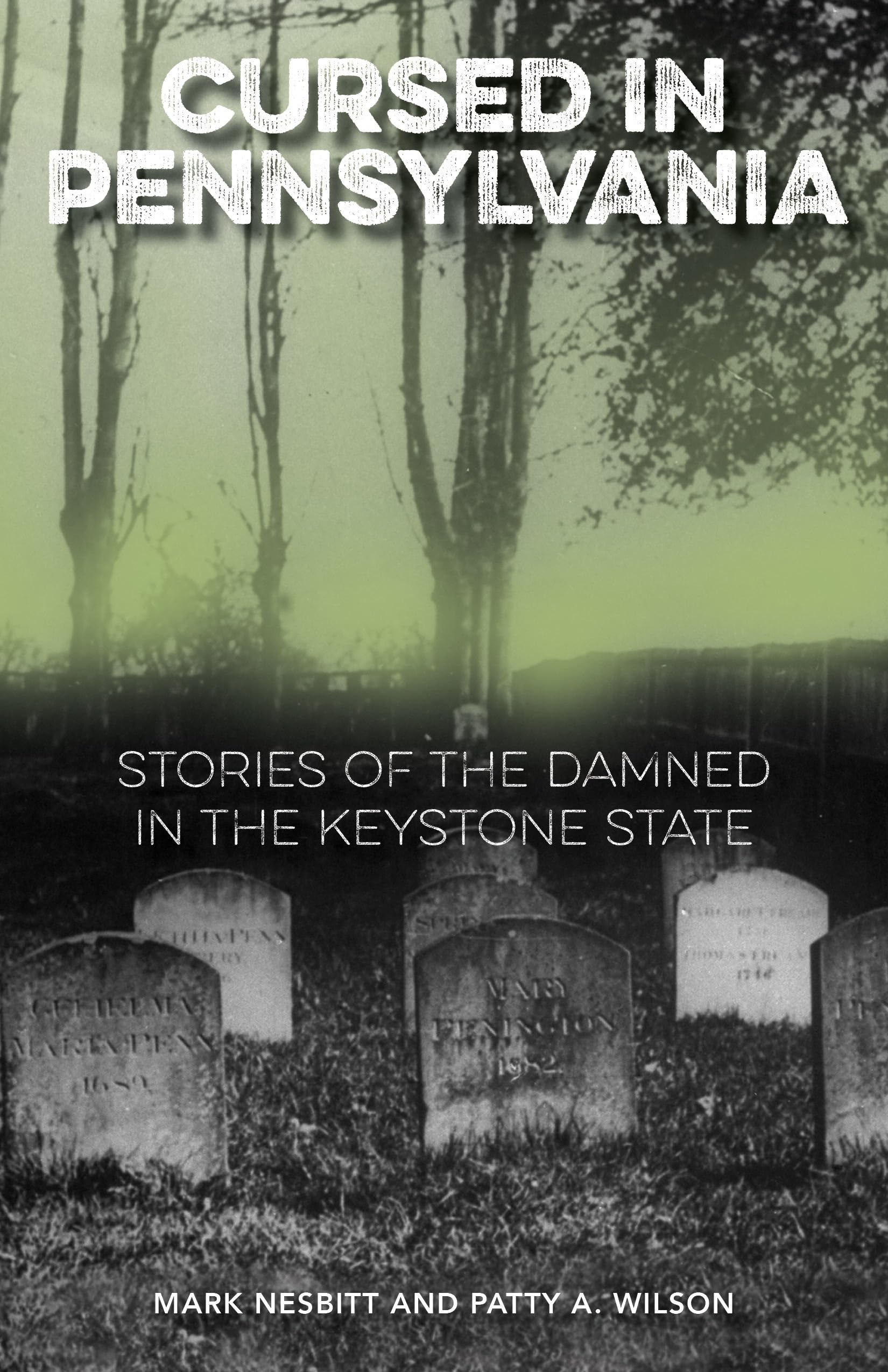 Cursed in Pennsylvania: Haunting Stories of the Damned in the Keystone State | True Ghost Tales for Paranormal Enthusiasts & Halloween Lovers