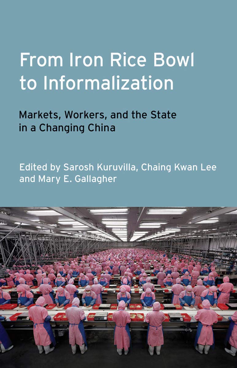 From Iron Rice Bowl to Informalization: Markets, Workers, and the State in a Changing China - Frank W. Pierce Memorial Lectureship Series | Academic Research on China's Economic Transformation | Perfect for Scholars & Policy Makers