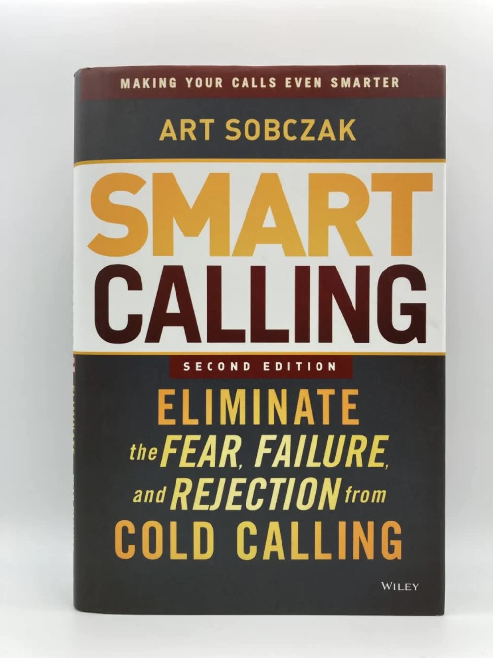 Smart Calling: Overcome Fear, Failure & Rejection in Cold Calling | Sales Training Book for Entrepreneurs & Business Professionals | Boost Confidence & Close More Deals