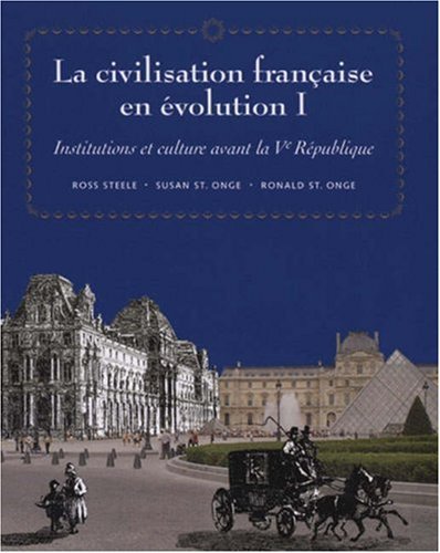 French Civilization in Evolution I: Institutions and Culture Before the Fifth Republic (French Edition) 1st Edition by Ronald St.Onge, Ross Steele, Susan St.Onge (1995) Paperback - Perfect for French History Students & Cultural Studies