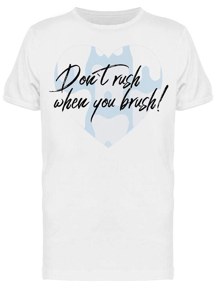 Funny Slogan T-Shirt for Men - 'Do Not Rush When You Brush' Graphic Tee - Casual Cotton Shirt for Brushing Teeth, Morning Routine & Humor Lovers