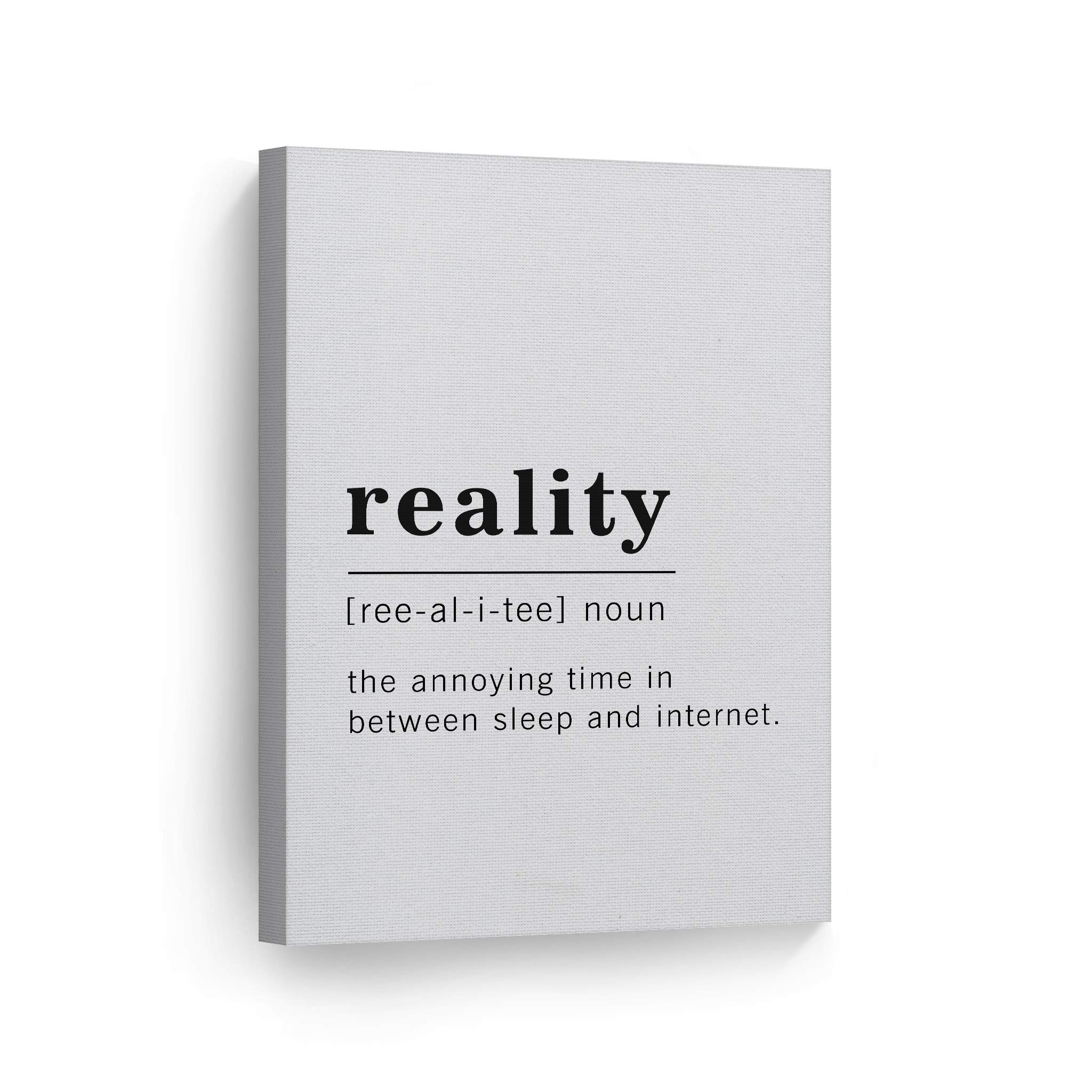 Funny Noun Dictionary Definition of Reality Canvas Print - Inspirational Quote Wall Art for Office, Living Room, Bedroom & Bathroom - Ready to Hang Home Decor (40x30 Inches, Made in USA) - Perfect for Gifts, Housewarming & Adding Humor to Your Space