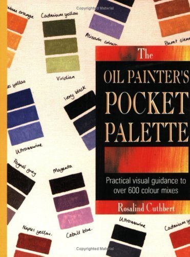 Oil Painter's Pocket Palette: Practical Visual Guide to 600+ Color Mixes for Artists & Beginners – Perfect for Studio, Outdoor & Classroom Painting