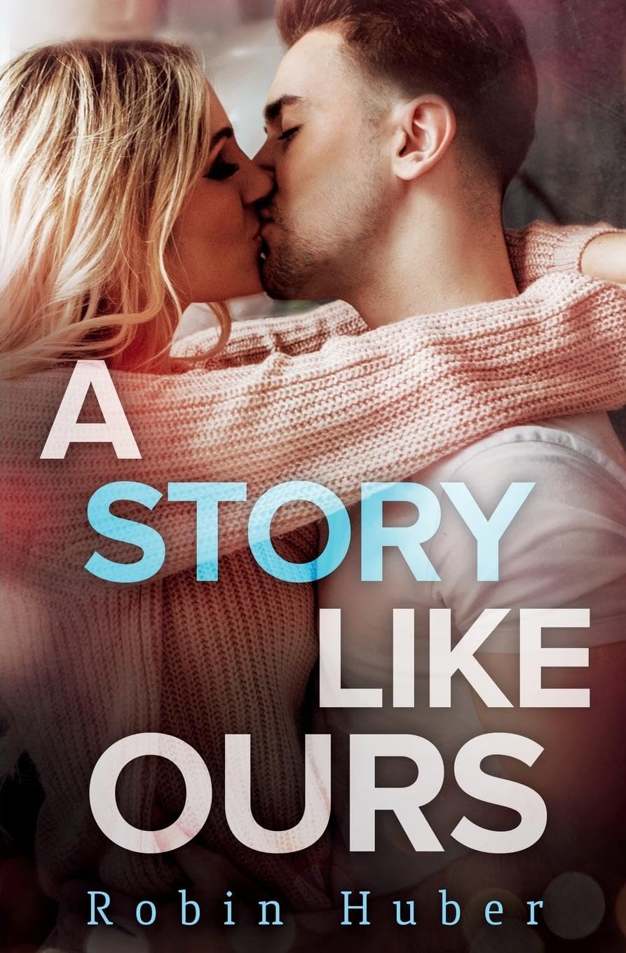 A Story Like Ours: Breathtaking Romance Novel About First Love & Second Chances - Perfect for Beach Reading & Book Club Discussions