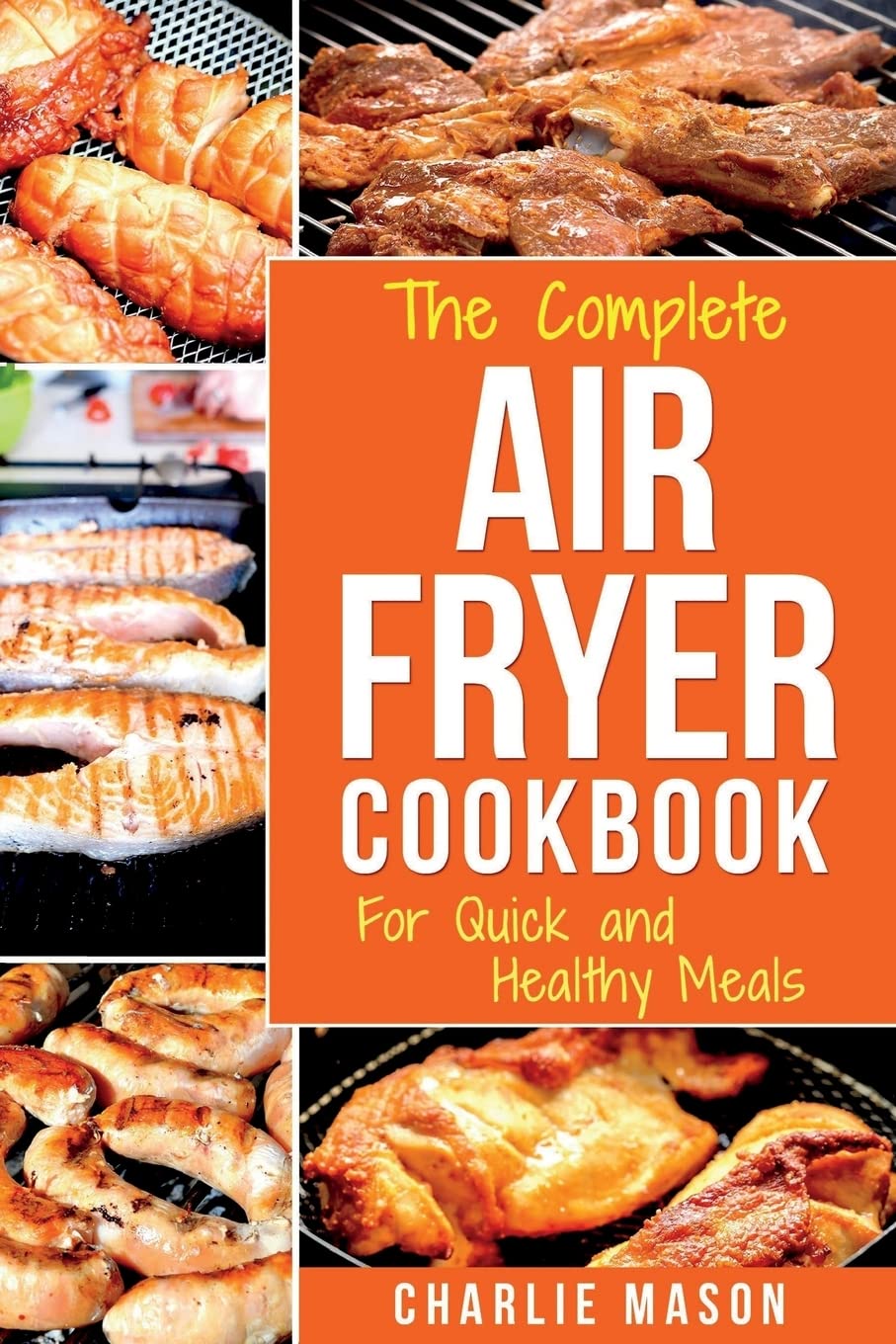 Air Fryer Cookbook: Quick & Healthy Recipes for Delicious Roasts, Fries & More | Perfect for Busy Families & Weight Loss Diets