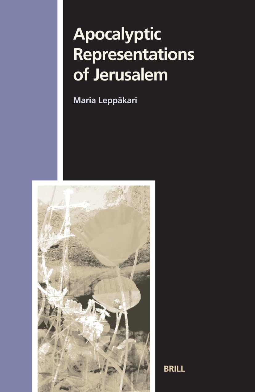 Apocalyptic Representations of Jerusalem - Biblical Prophecy & End Times Study (Numen Book Series) | For Theology Students & Biblical Scholars