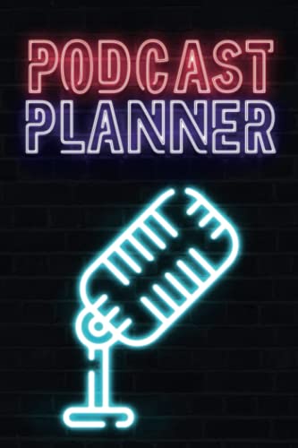 Podcast Planner Notebook - Professional Podcast Log Book & Journal for Hosts, Producers (Men & Women) - Perfect for Planning, Recording & Organizing Podcast Episodes - Ideal Gift for Podcast Enthusiasts