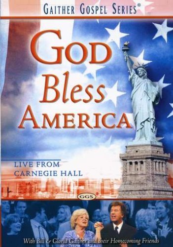 Bill and Gloria Gaither & Homecoming Friends: God Bless America - Inspirational Christian Music for Worship, Concerts & Family Gatherings