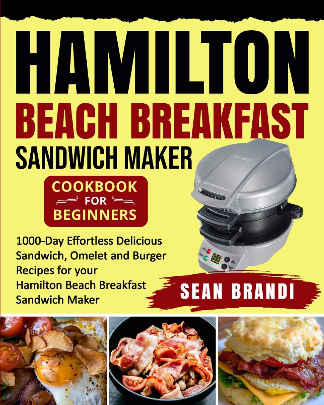 Hamilton Beach Breakfast Sandwich Maker Cookbook - 1000 Easy Recipes for Sandwiches, Omelets & Burgers | Beginner-Friendly Guide for Quick Breakfast & Meal Prep