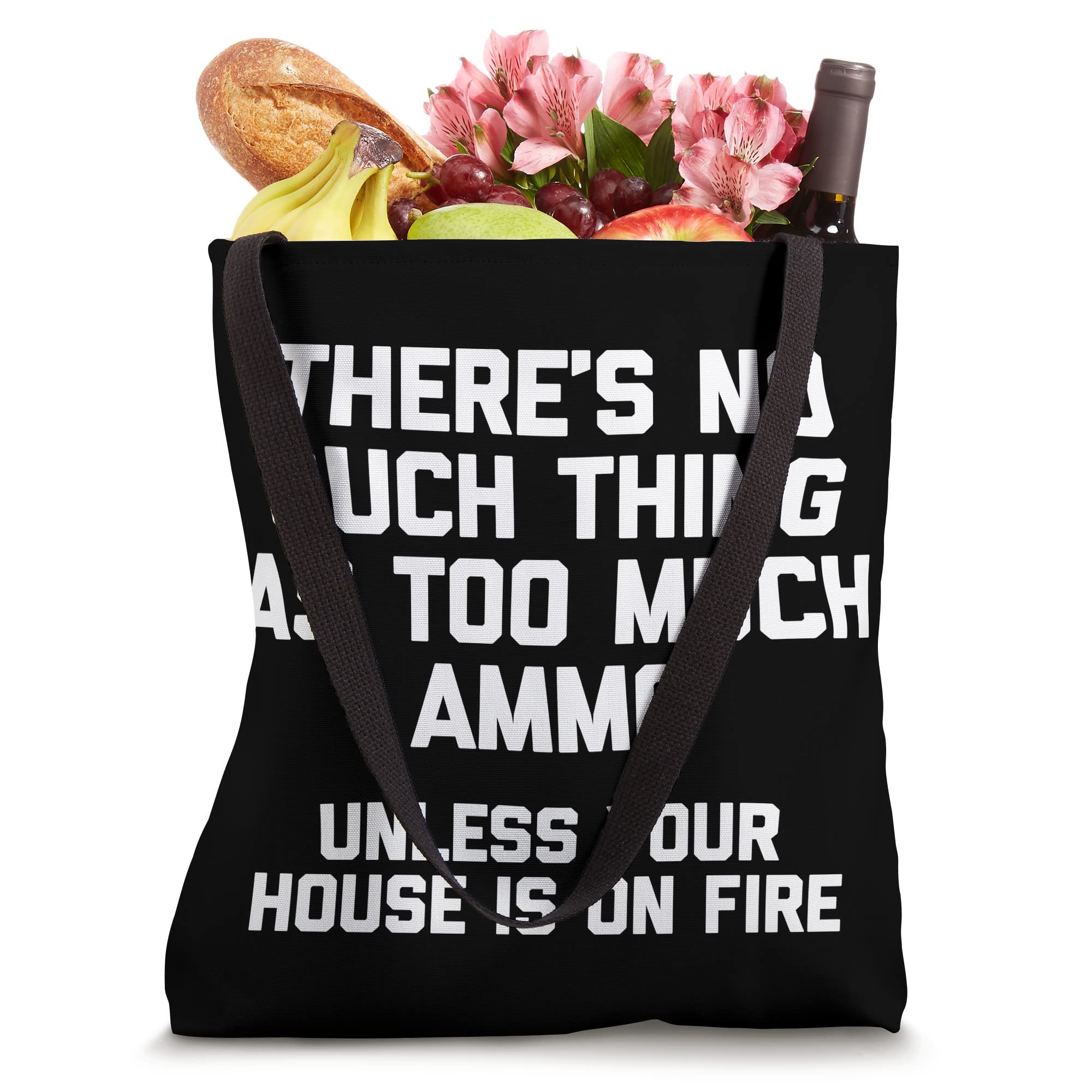 Funny Gun Owner Tote Bag - No Such Thing As Too Much Ammo - Perfect for Range Days & 2A Supporters