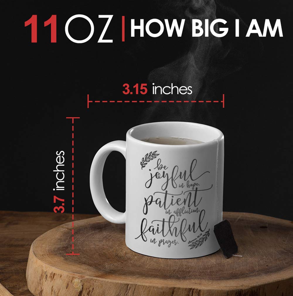 Inspirational Bible Verse Coffee Mug - Be Joyful in Hope, Patient in Affliction, Faithful in Prayer Romans 12:12 - Christian Gift for Women, Men, Bible Study, Prayer Groups & Daily Devotional Use