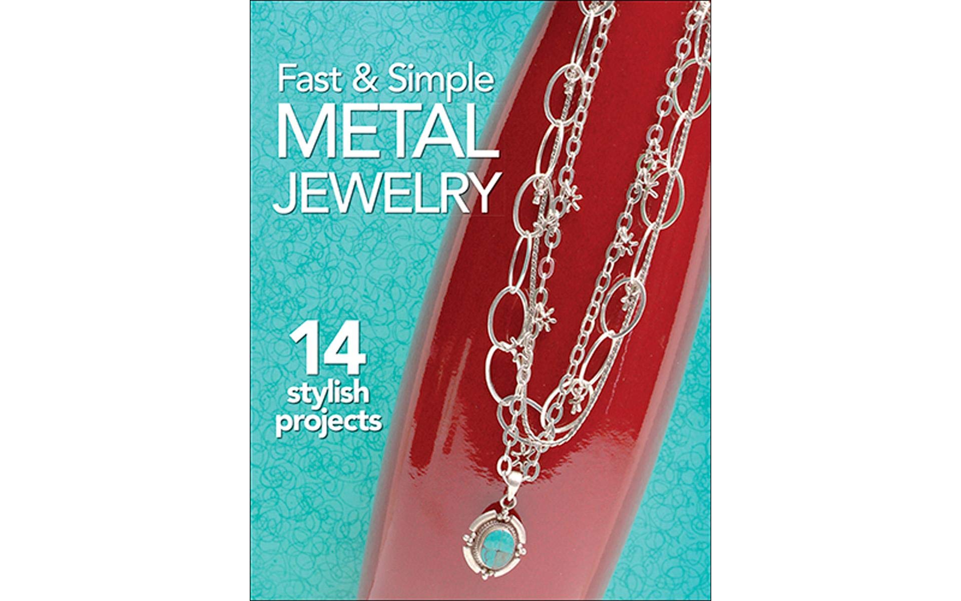 Fast & Simple Metal Jewelry Making Book by Kalmbach Publishing – DIY Jewelry Projects for Beginners & Craft Lovers – Perfect for Home, Gifts & Craft Workshops