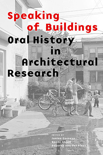 Speaking of Buildings: Oral History in Architectural Research - Explore the Role of Storytelling in Architecture Studies | Perfect for Historians, Architects & Researchers