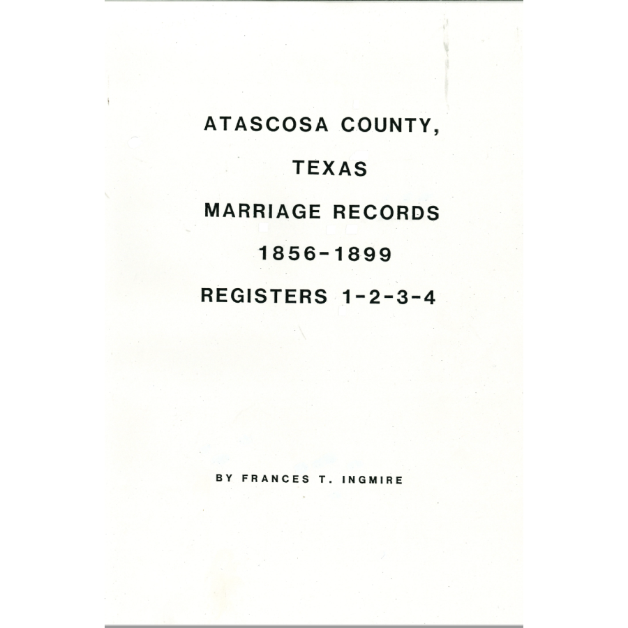 Atascosa County Texas Marriage Records & Registers 1856-1899 | Genealogy Research & Family History Documentation