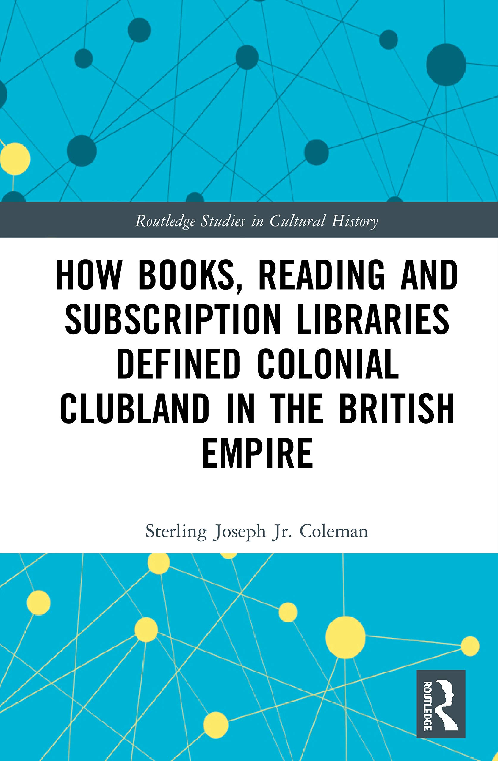Books, Reading & Subscription Libraries in Colonial British Empire Clubland - Routledge Cultural History Studies | Perfect for Historians & Literature Enthusiasts