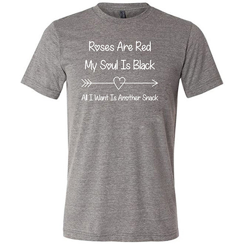 Roses Are Red My Soul Is Black All I Want Is Another Snack Unisex T-Shirt - Funny Sarcastic Graphic Tee for Men & Women - Perfect for Casual Wear, Gifts, and Parties
