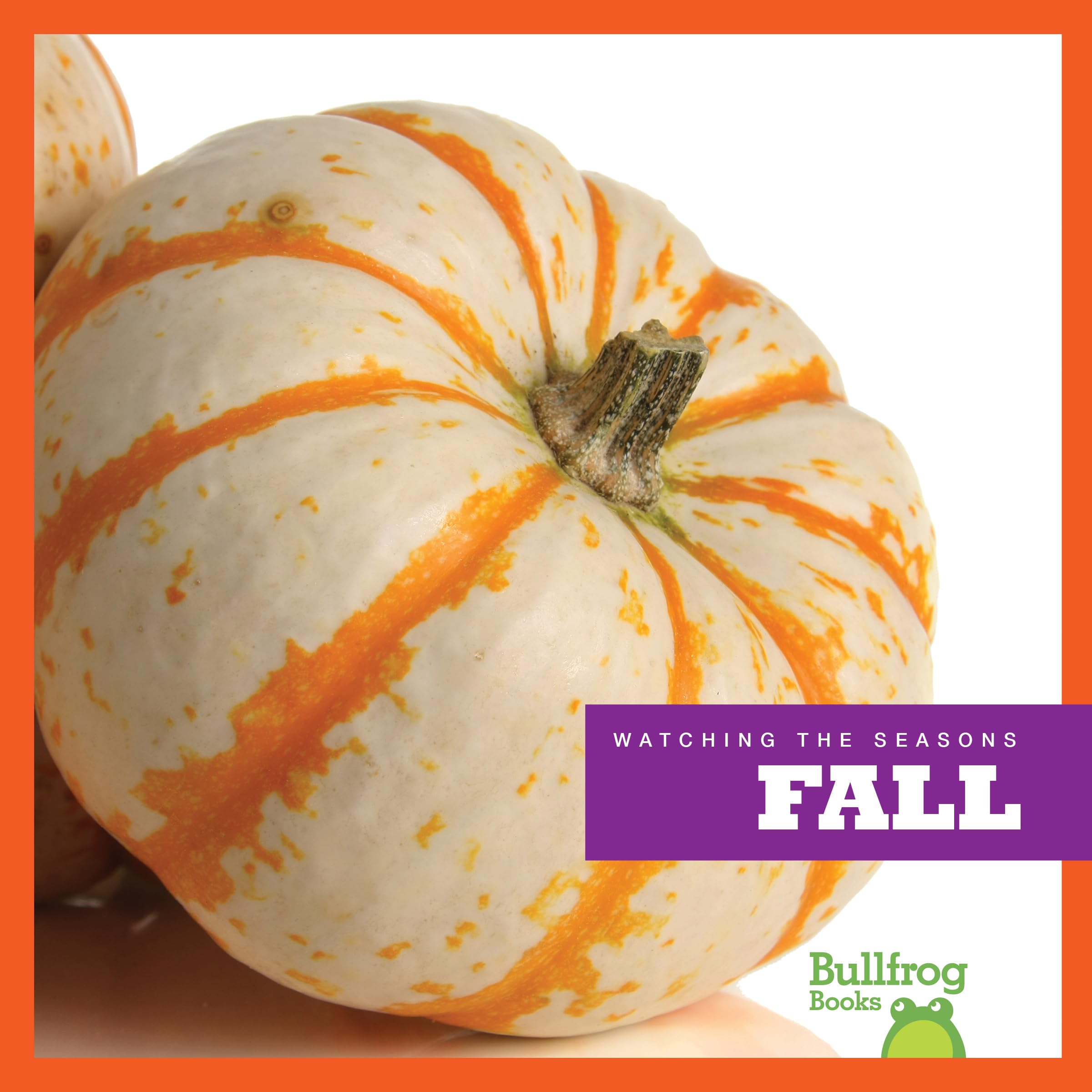 Bullfrog Books: Watching the Seasons - Fall Nature Book for Kids | Learn About Autumn Changes, Leaves & Weather | Perfect for Classroom & Homeschool Science Lessons
