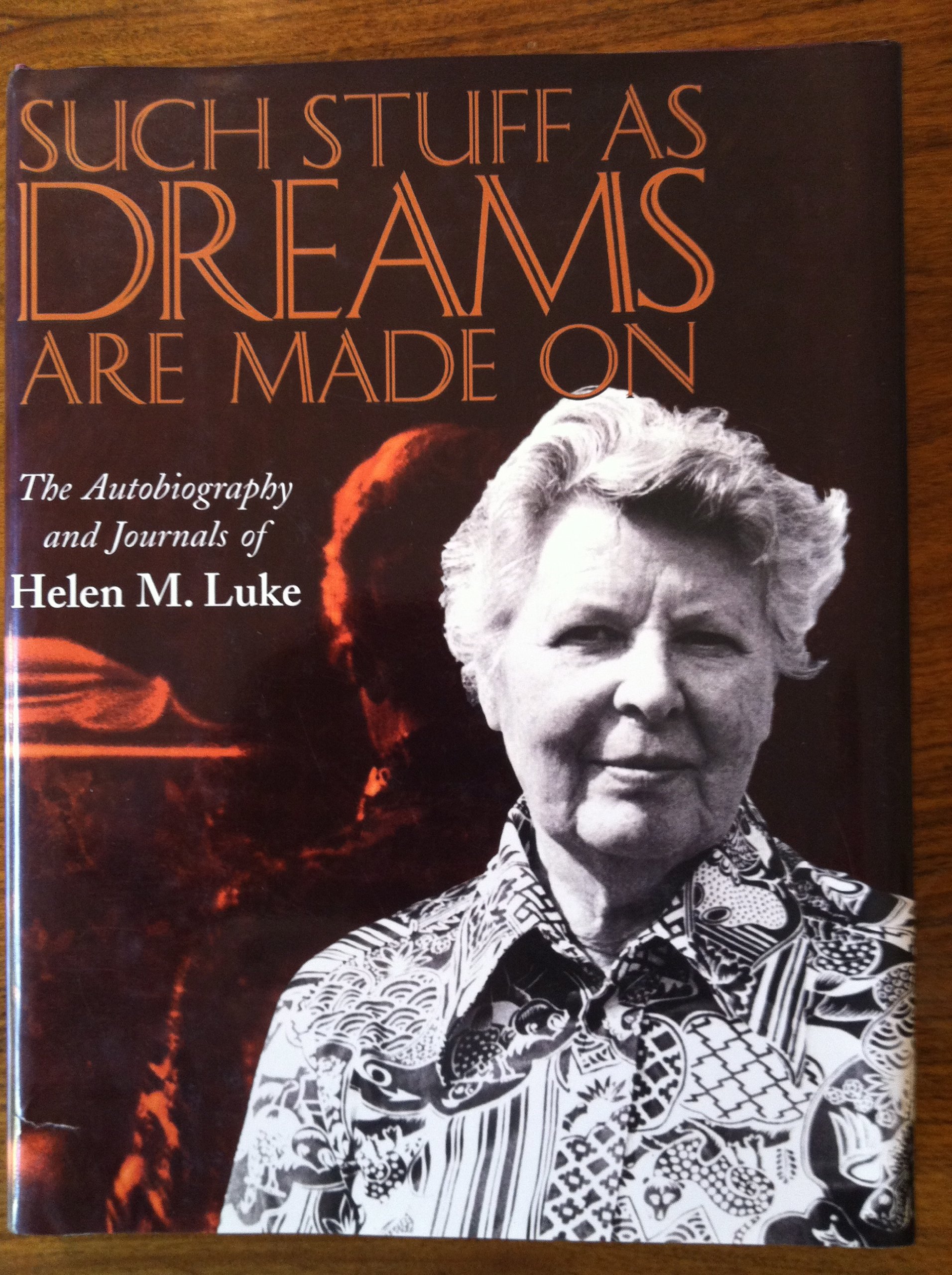 Such Stuff as Dreams Are Made On: The Autobiography and Journals of Helen M. Luke - Inspirational Memoir for Spiritual Growth & Self-Discovery | Perfect for Book Clubs, Meditation Retreats & Personal Reflection