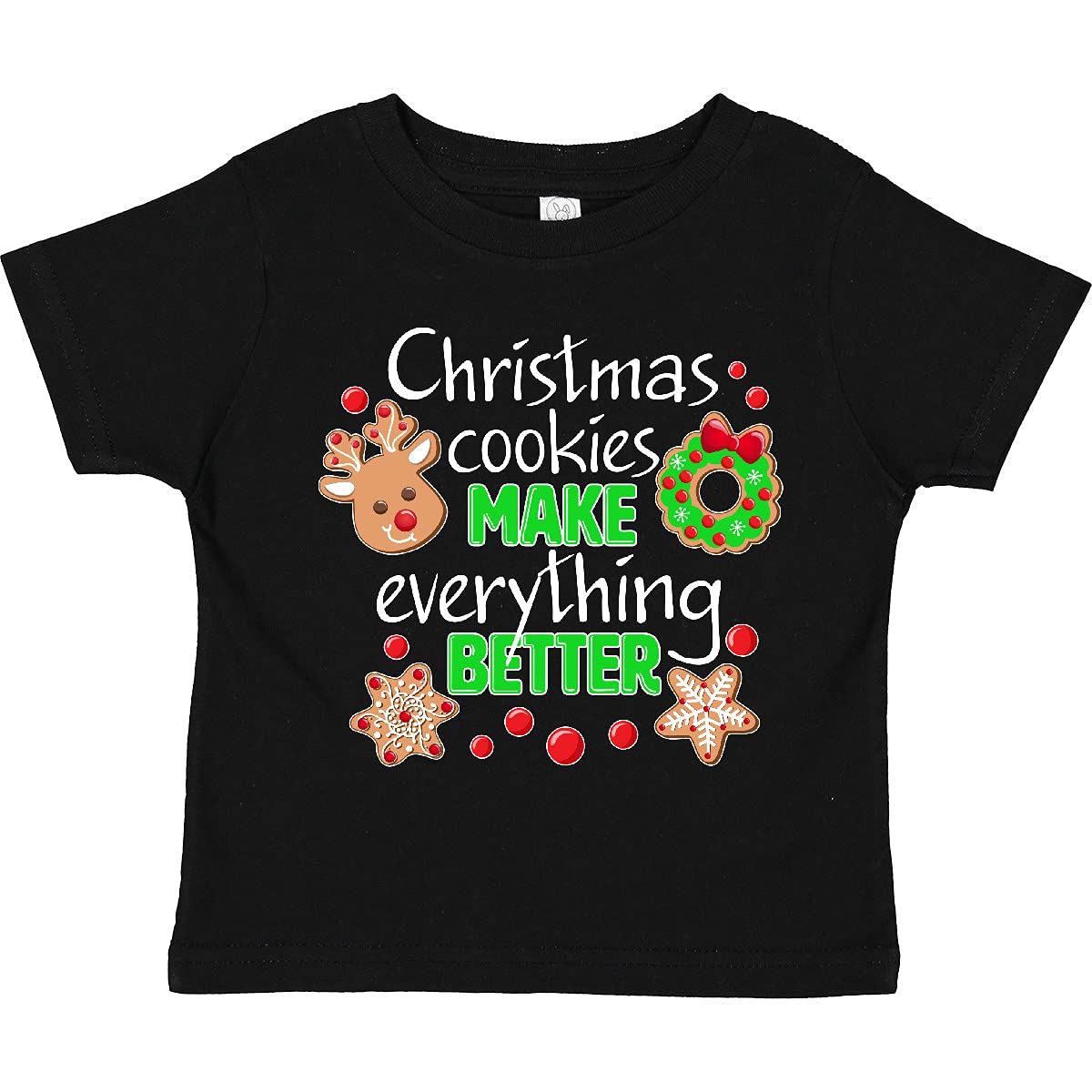 Christmas Cookies Make Everything Better Toddler T-Shirt | Festive Holiday Kids Apparel | Perfect for Family Gatherings & Holiday Photos