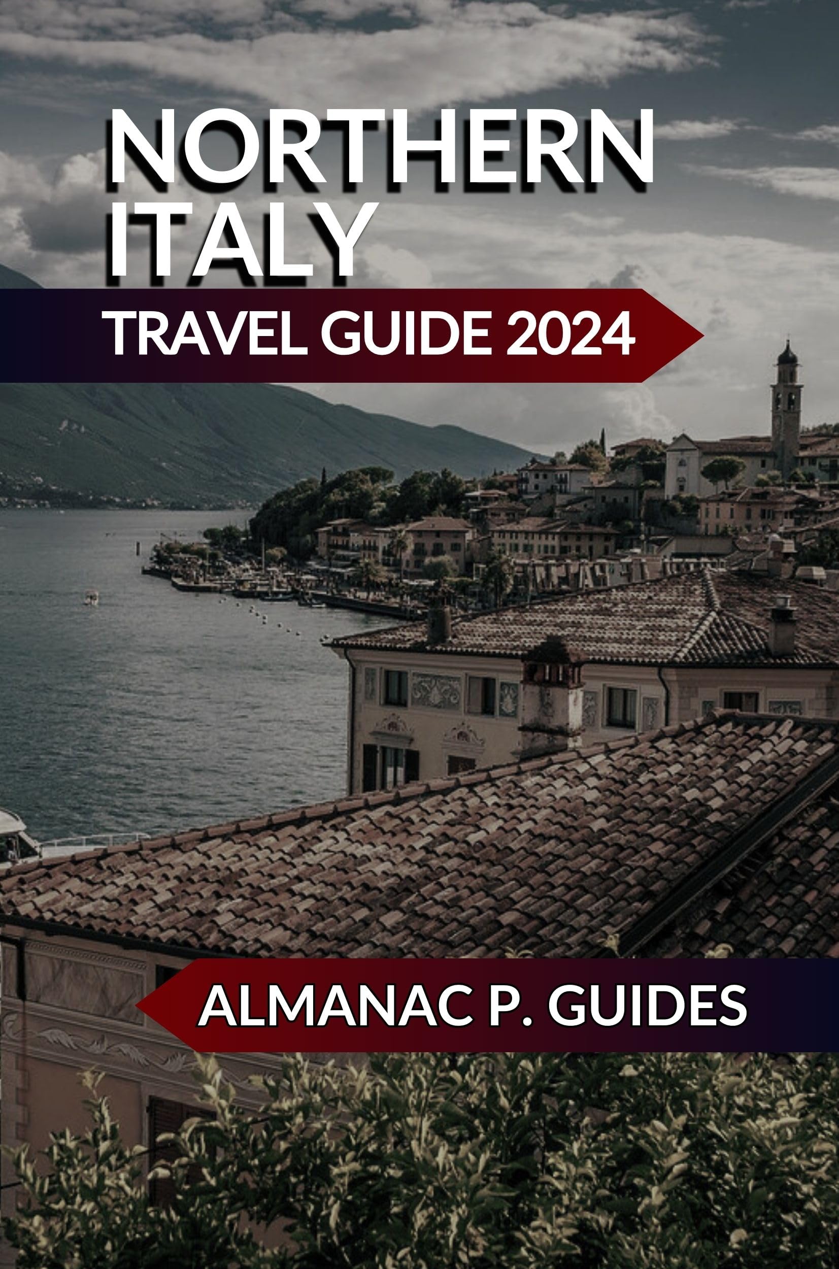 Northern Italy Travel Guide 2024 - Best Attractions, Itineraries & Local Tips | Explore Venice, Milan, Florence & More | Perfect for Solo Travelers, Couples & Families