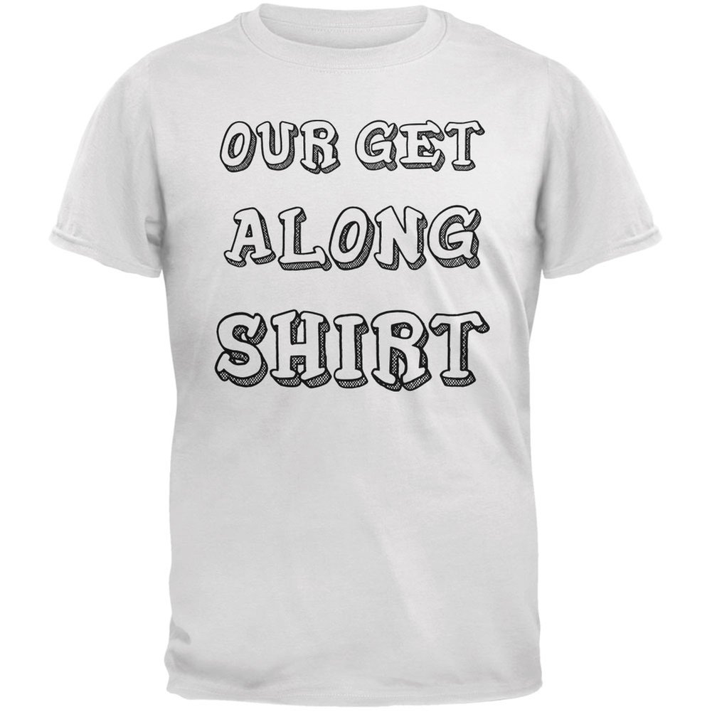 Get Along Shirt - White Adult T-Shirt Large Size | Funny Matching Couple Tees for Date Nights & Family Events