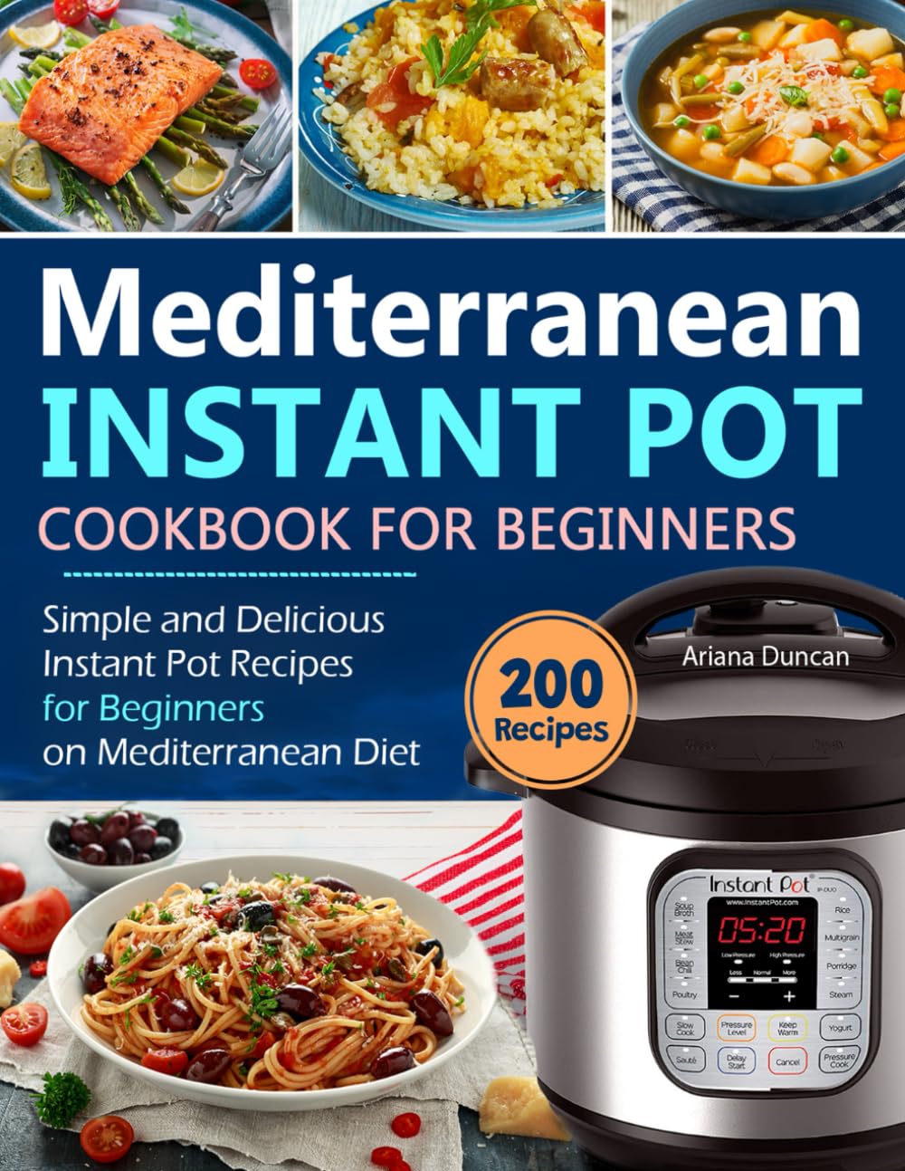 Mediterranean Instant Pot Cookbook: Easy & Healthy Instant Pot Recipes for Beginners | Quick Mediterranean Diet Meals for Busy Weeknights & Family Dinners