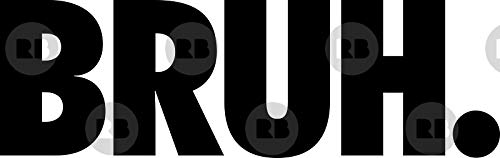 Bruh Sticker - Funny Graphic Decal for Cars, Trucks, Laptops, Walls & Windows | Waterproof Vinyl Sticker for Vehicles, Tech Devices & Home Decor | Perfect for Car Enthusiasts, Gamers & Office Humor