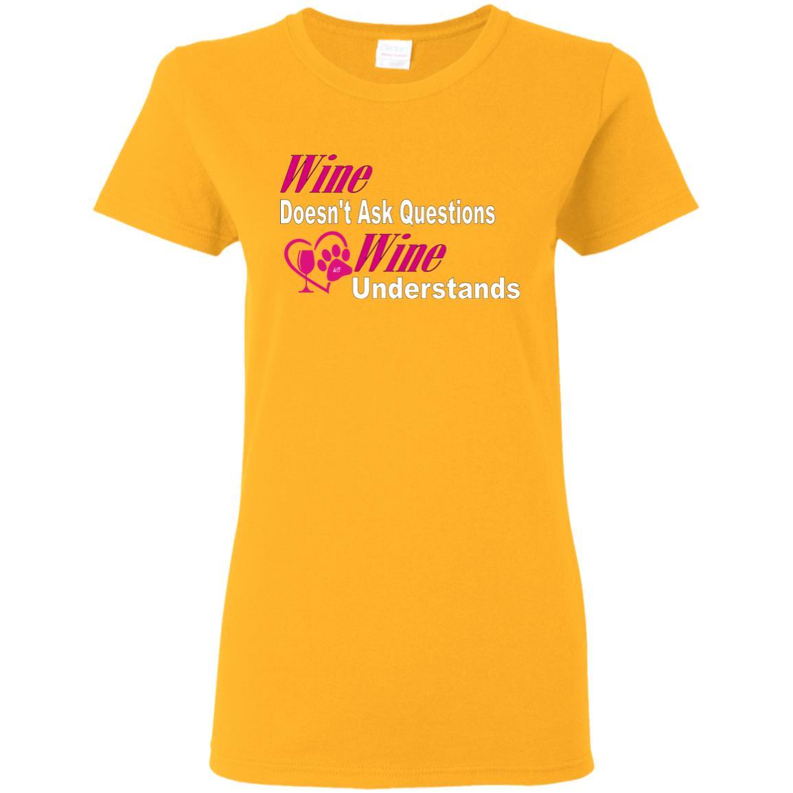 Wine Doesn't Ask Questions Ladies' T-Shirt - Pink with White Lettering | Funny Wine Lover Gift for Women | Perfect for Wine Parties & Girls Night Out