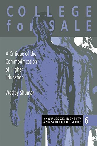 College For Sale: A Critique of the Commodification of Higher Education - Wesley Shumar (1997) | Knowledge, Identity & School Life Series | Academic Analysis of Education System | Perfect for Sociology Students & Educators
