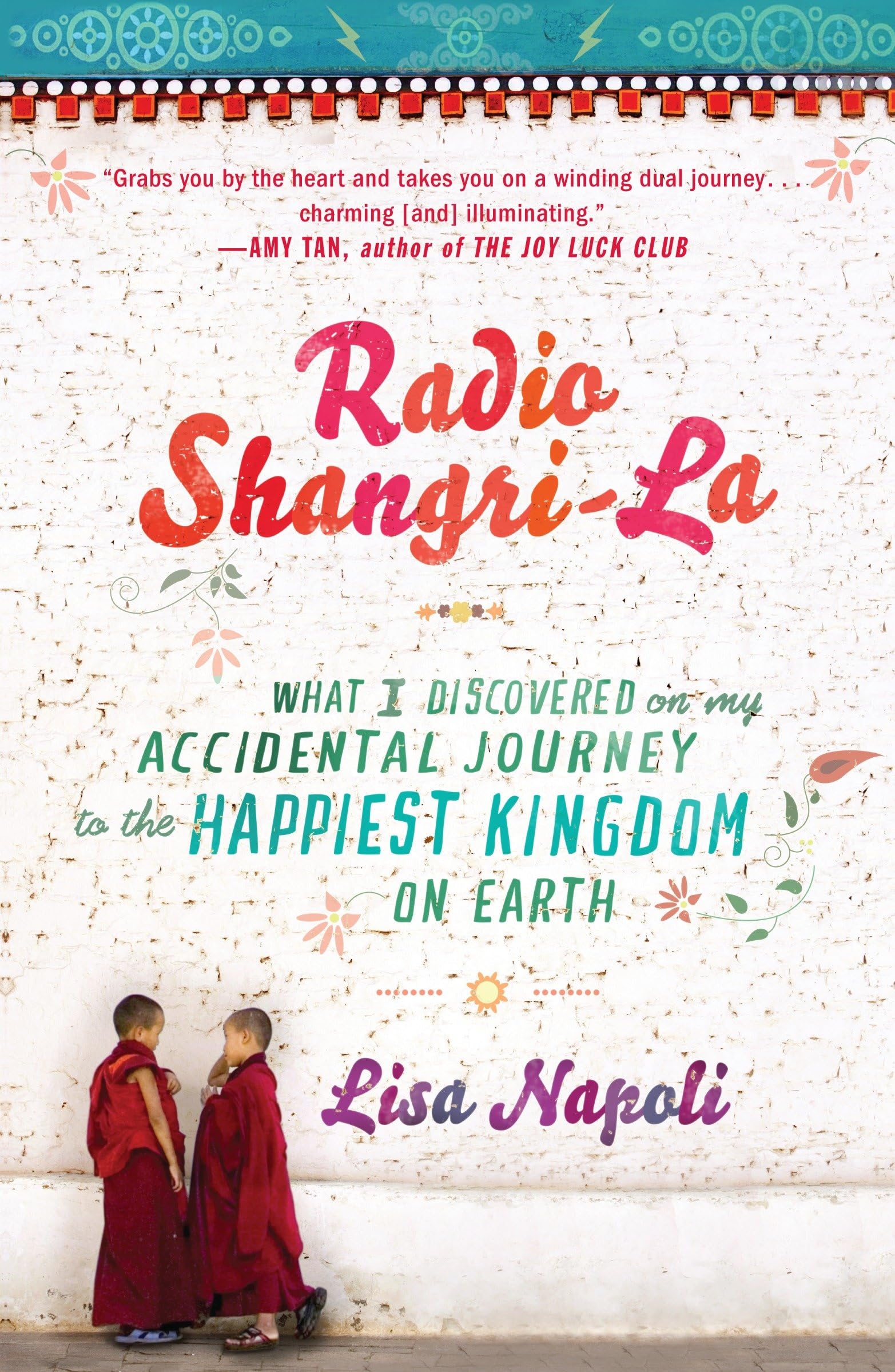 Radio Shangri-La: My Accidental Journey to Bhutan - The Happiest Kingdom on Earth | Travel Memoir & Cultural Exploration for Adventure Seekers