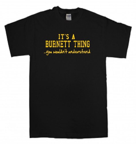 STUFF WITH ATTITUDE IT’S A Burnett Thing Black T-Shirt - Cool Graphic Tee for Men & Women - Perfect for Casual Wear, Street Style & Gifts
