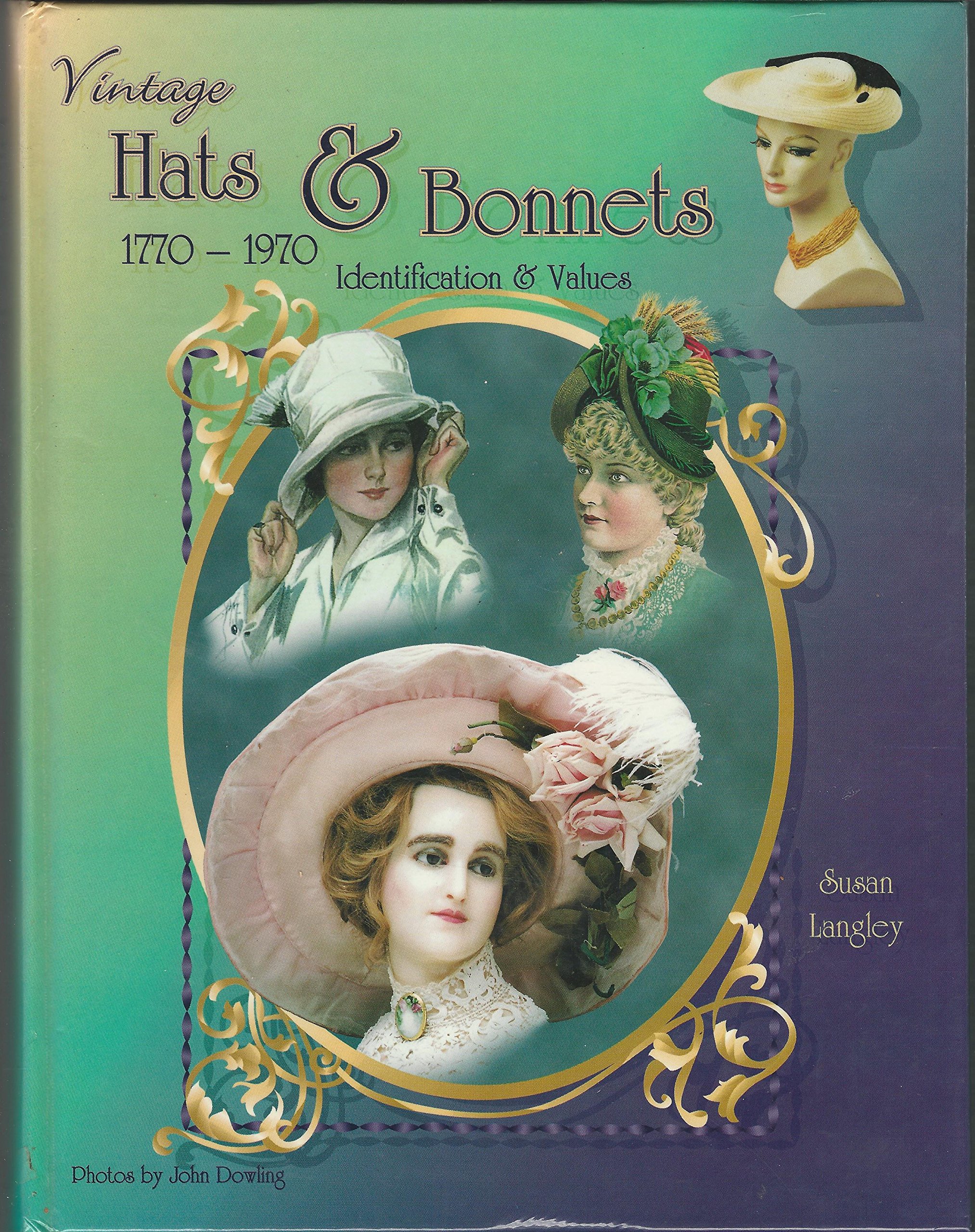 Vintage Hats & Bonnets 1770-1970: Collector's Guide for Identification, Pricing & Value | Perfect for Historical Reenactments, Costume Parties & Antique Collectors