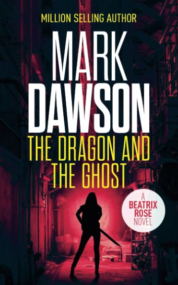 The Dragon and the Ghost (Beatrix Rose) - Thriller Novel for Mystery & Suspense Lovers - Perfect for Book Clubs & Nighttime Reading