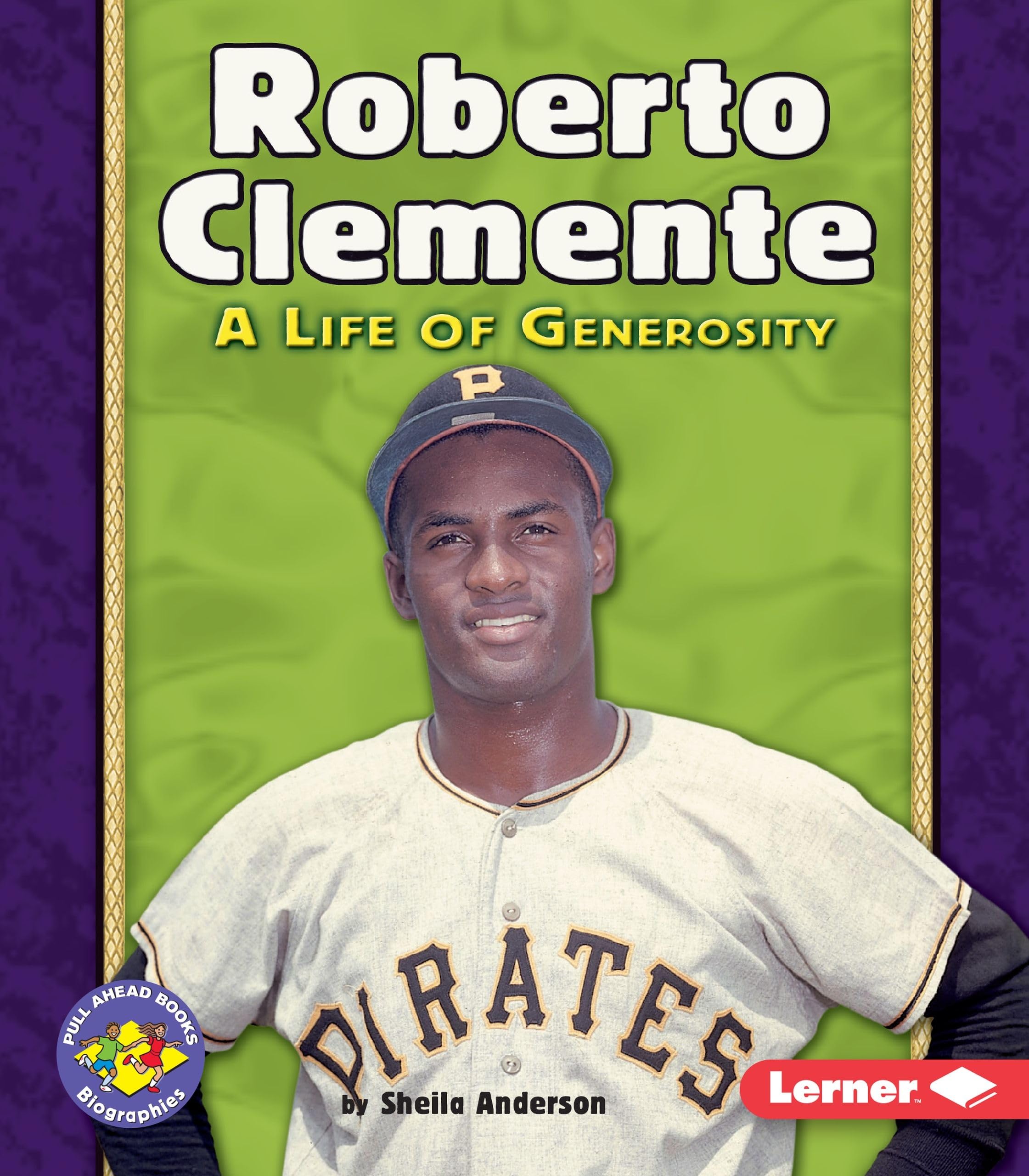 Roberto Clemente: A Life of Generosity - Inspiring Baseball Biography Book for Kids & Adults | Perfect for Sports Fans, History Buffs & Classroom Reading