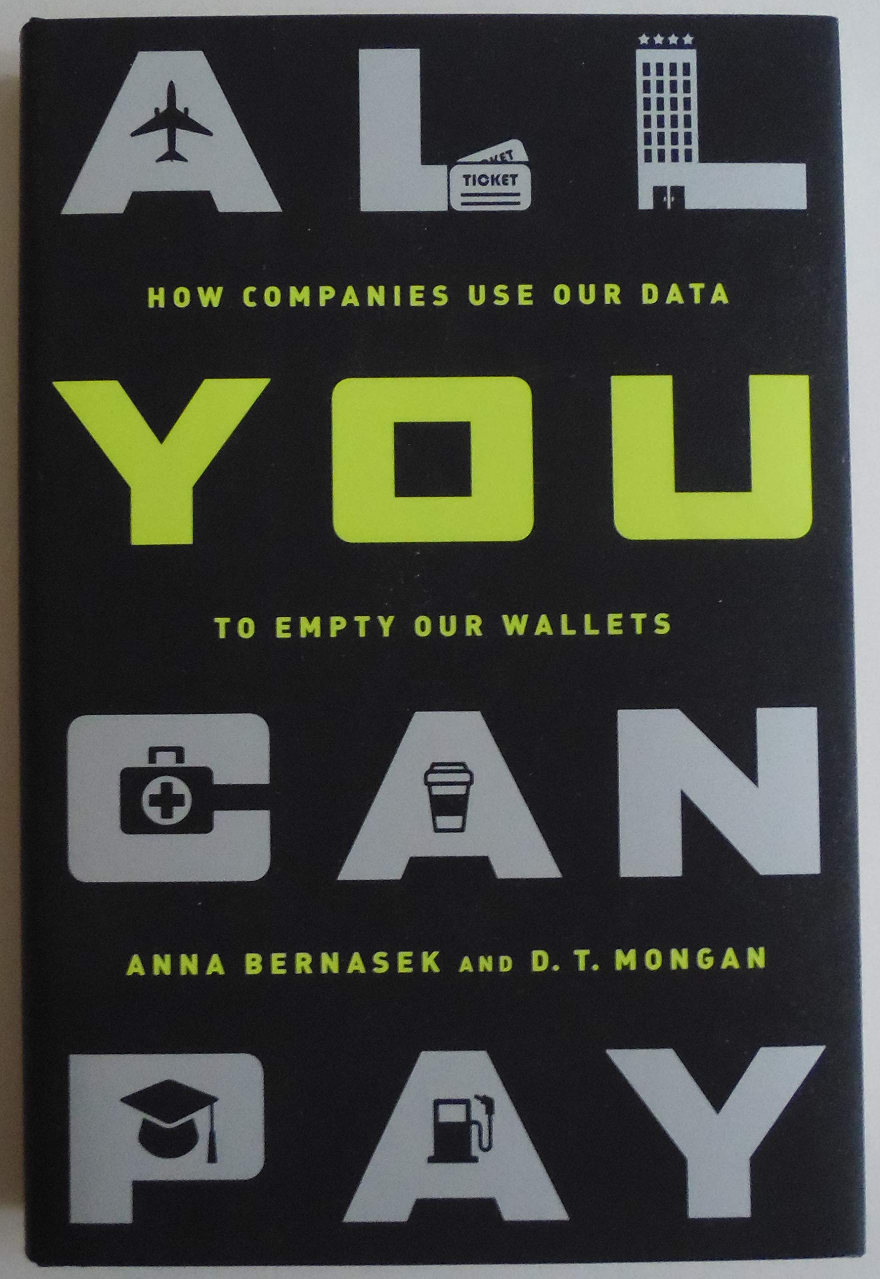 All You Can Pay: How Companies Use Your Data to Drain Your Wallet - Understanding Consumer Spending & Digital Privacy Risks (Shopping, Finance, Online Security)